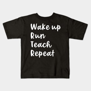 Wake Up Run Teach Repeat Funny Running Saying Teacher Runner Kids T-Shirt